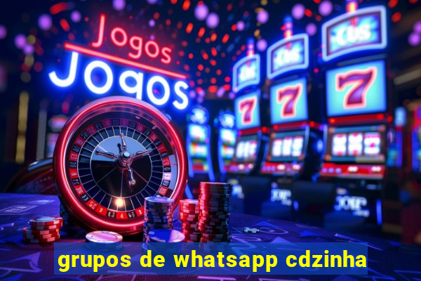 grupos de whatsapp cdzinha